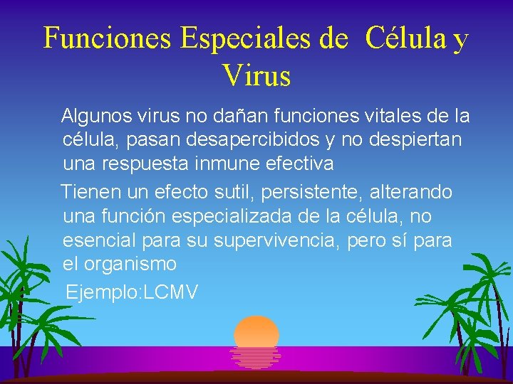 Funciones Especiales de Célula y Virus Algunos virus no dañan funciones vitales de la