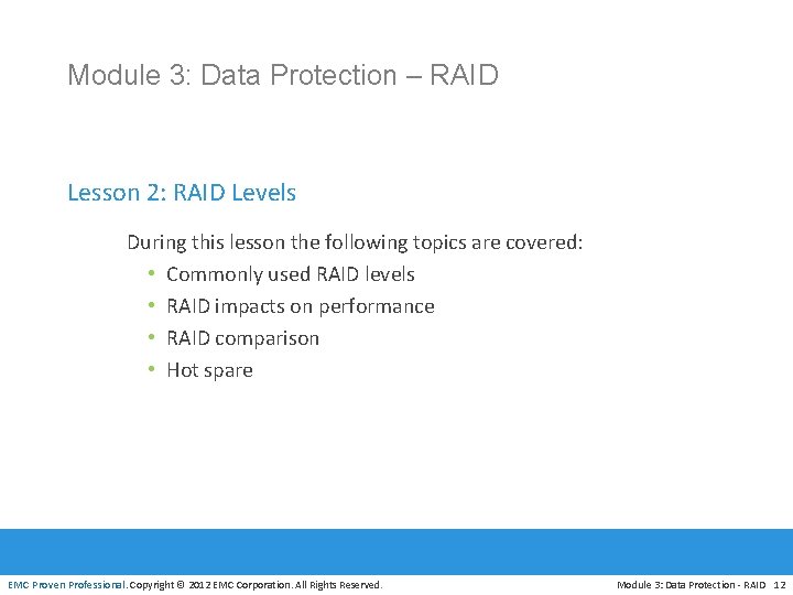 Module 3: Data Protection – RAID Lesson 2: RAID Levels During this lesson the