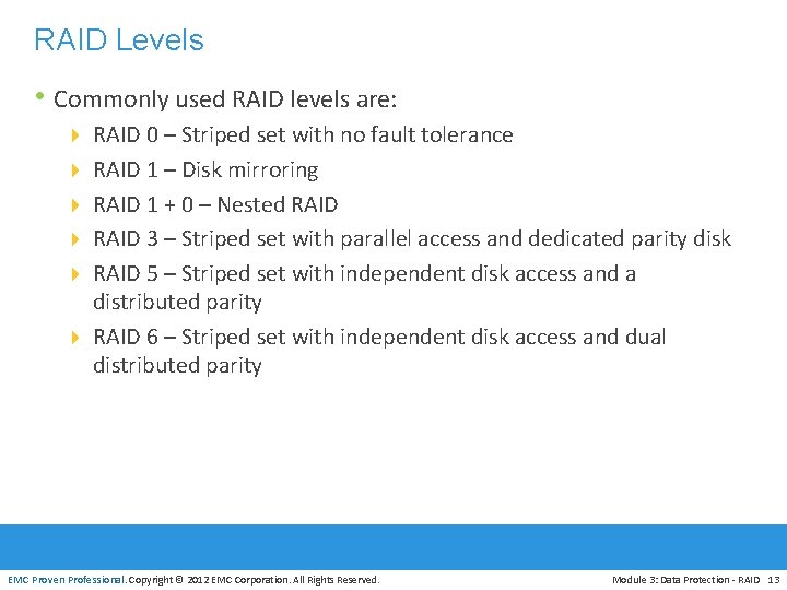 RAID Levels • Commonly used RAID levels are: 4 RAID 0 – Striped set