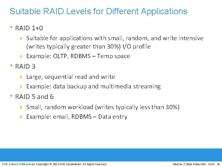 Suitable RAID Levels for Different Applications • RAID 1+0 4 Suitable for applications with