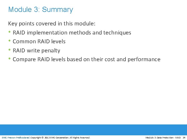 Module 3: Summary Key points covered in this module: • RAID implementation methods and