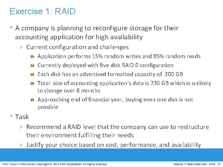 Exercise 1: RAID • A company is planning to reconfigure storage for their accounting