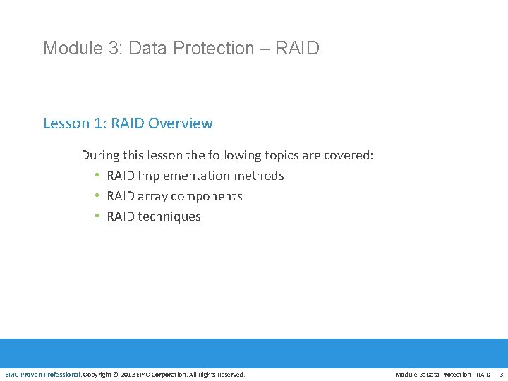 Module 3: Data Protection – RAID Lesson 1: RAID Overview During this lesson the