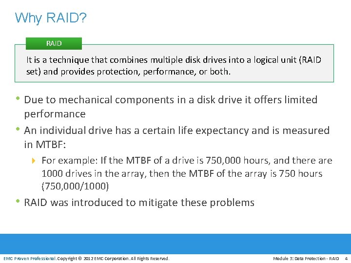 Why RAID? RAID It is a technique that combines multiple disk drives into a