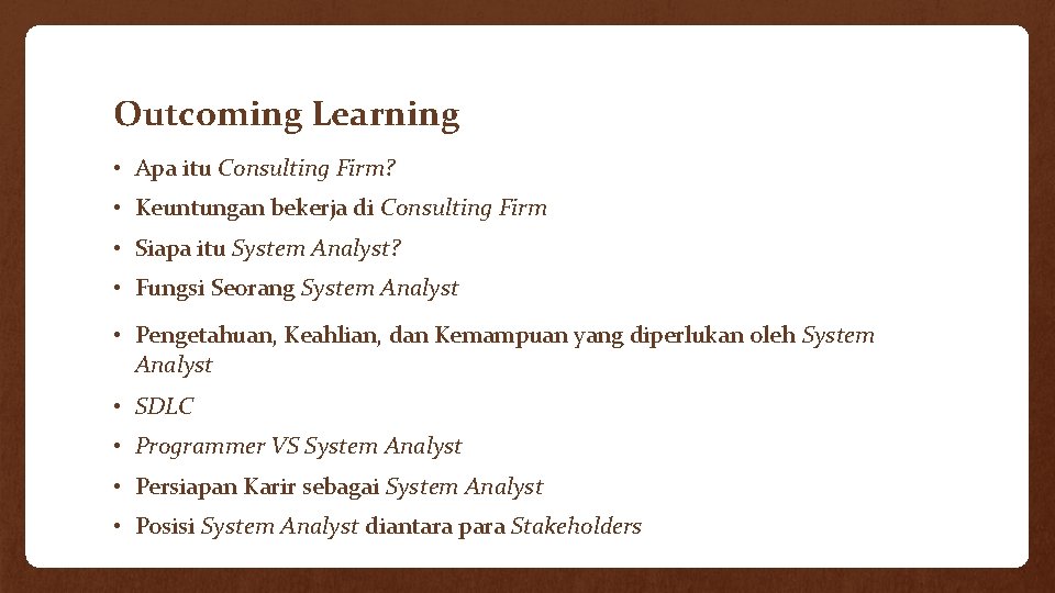 Outcoming Learning • Apa itu Consulting Firm? • Keuntungan bekerja di Consulting Firm •