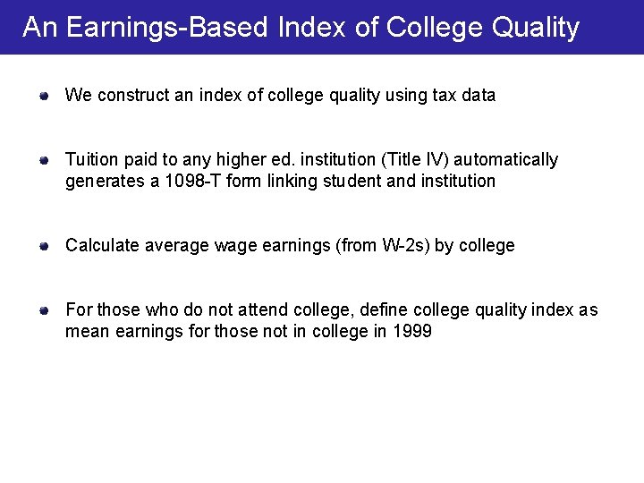An Earnings-Based Index of College Quality We construct an index of college quality using