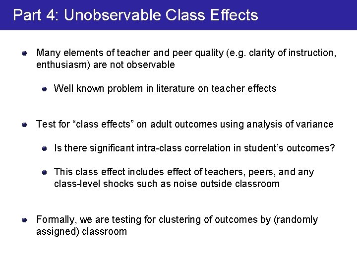 Part 4: Unobservable Class Effects Many elements of teacher and peer quality (e. g.