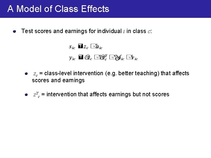 A Model of Class Effects Test scores and earnings for individual i in class