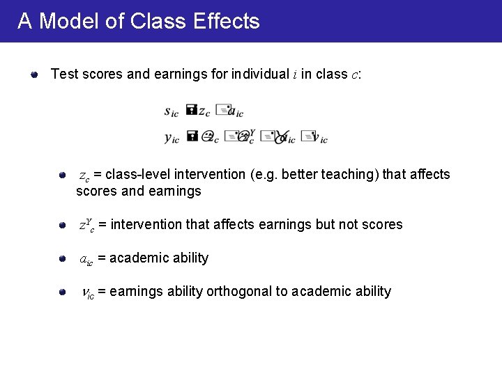A Model of Class Effects Test scores and earnings for individual i in class