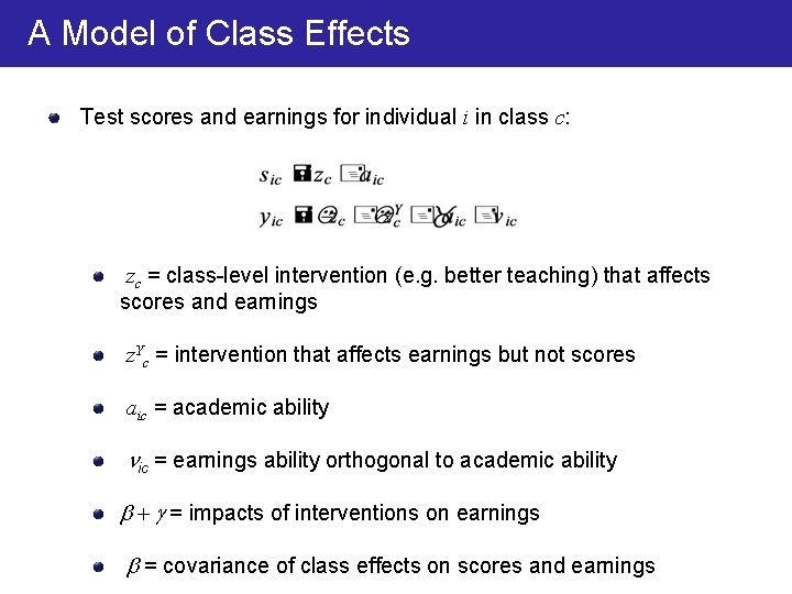A Model of Class Effects Test scores and earnings for individual i in class