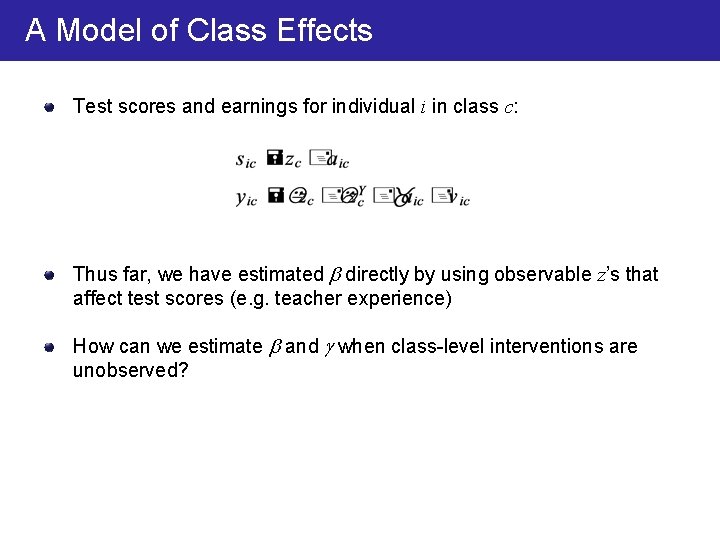 A Model of Class Effects Test scores and earnings for individual i in class