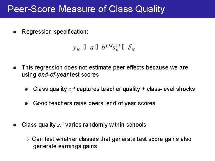 Peer-Score Measure of Class Quality Regression specification: This regression does not estimate peer effects