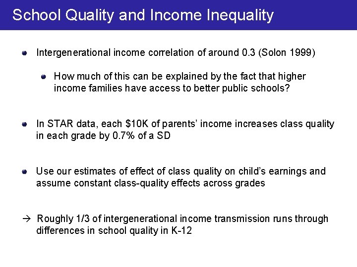 School Quality and Income Inequality Intergenerational income correlation of around 0. 3 (Solon 1999)