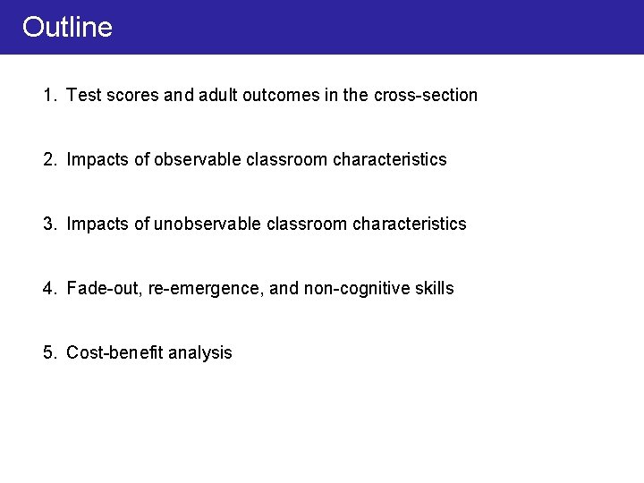 Outline 1. Test scores and adult outcomes in the cross-section 2. Impacts of observable