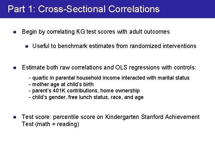 Part 1: Cross-Sectional Correlations Begin by correlating KG test scores with adult outcomes Useful