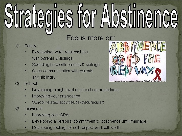 Focus more on: ☼ Family: • Developing better relationships with parents & siblings. •