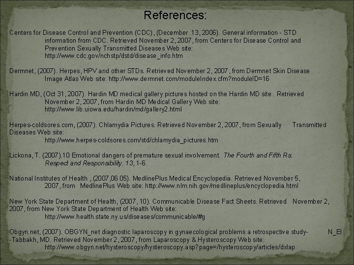 References: Centers for Disease Control and Prevention (CDC), (December 13, 2006). General information -