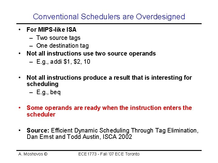 Conventional Schedulers are Overdesigned • For MIPS-like ISA – Two source tags – One