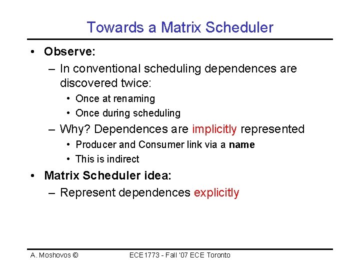 Towards a Matrix Scheduler • Observe: – In conventional scheduling dependences are discovered twice: