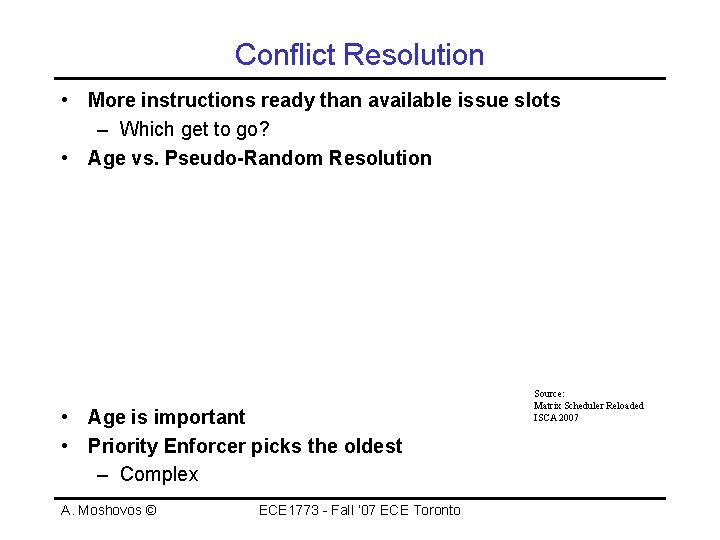 Conflict Resolution • More instructions ready than available issue slots – Which get to