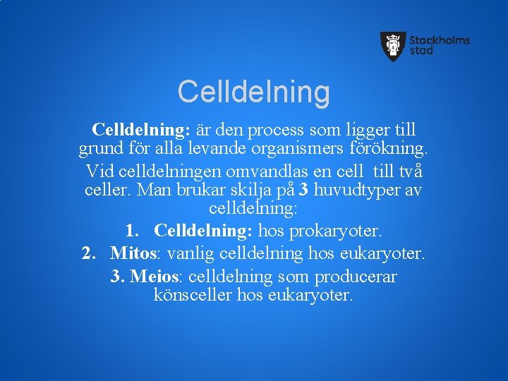 Celldelning: är den process som ligger till grund för alla levande organismers förökning. Vid