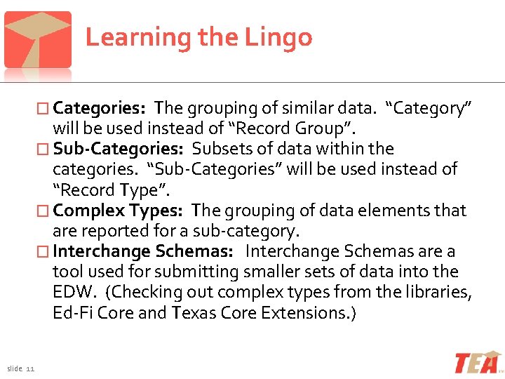 Learning the Lingo � Categories: The grouping of similar data. “Category” will be used