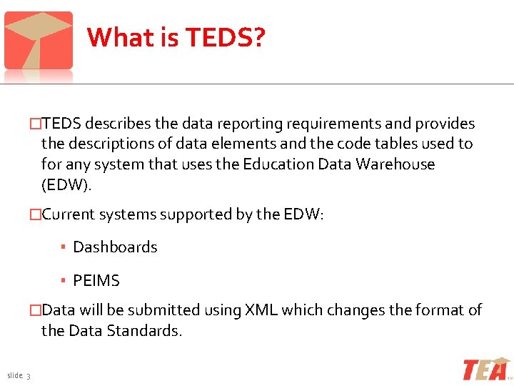 What is TEDS? �TEDS describes the data reporting requirements and provides the descriptions of