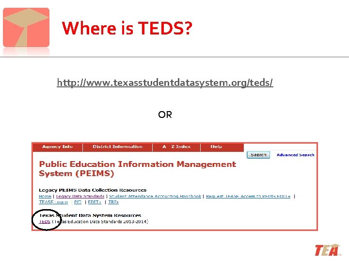 Where is TEDS? http: //www. texasstudentdatasystem. org/teds/ OR 