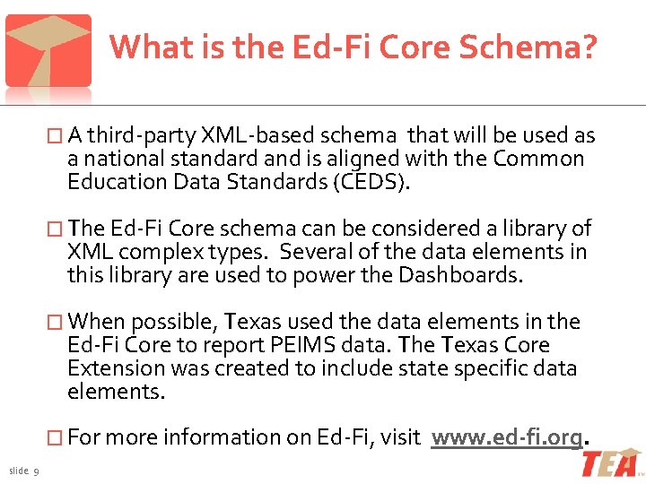 What is the Ed-Fi Core Schema? � A third-party XML-based schema that will be