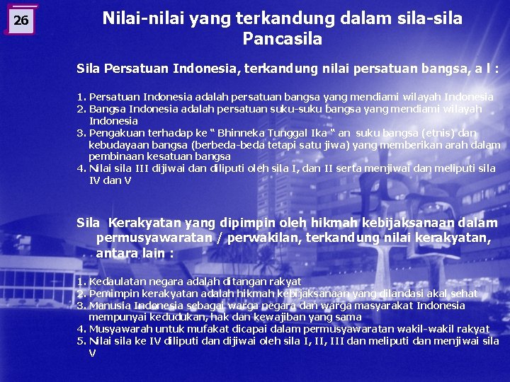 26 Nilai-nilai yang terkandung dalam sila-sila Pancasila Sila Persatuan Indonesia, terkandung nilai persatuan bangsa,