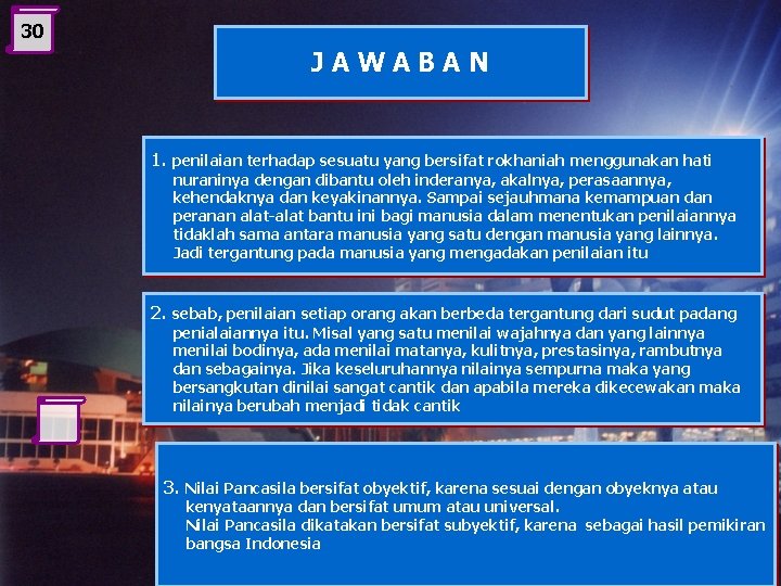 30 JAWABAN 1. penilaian terhadap sesuatu yang bersifat rokhaniah menggunakan hati nuraninya dengan dibantu