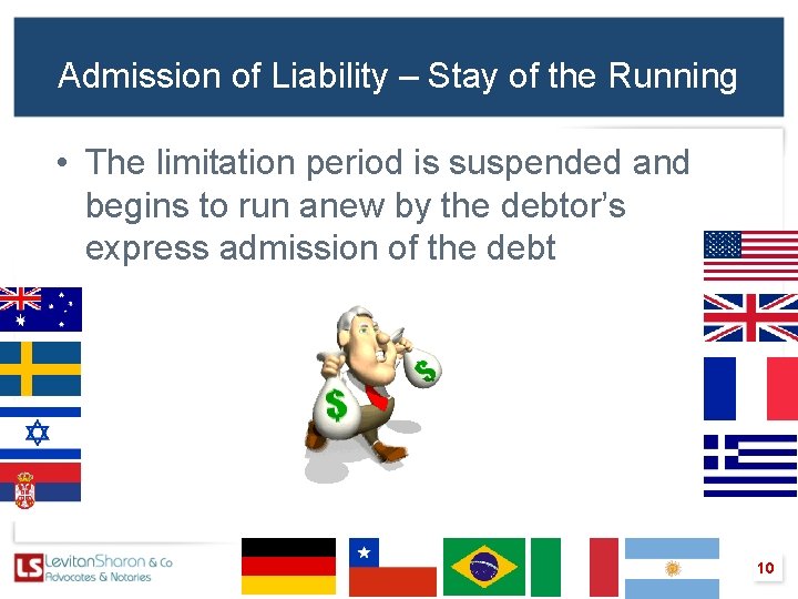 Admission of Liability – Stay of the Running • The limitation period is suspended