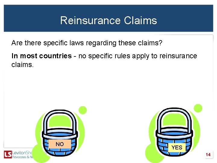 Reinsurance Claims Are there specific laws regarding these claims? In most countries - no