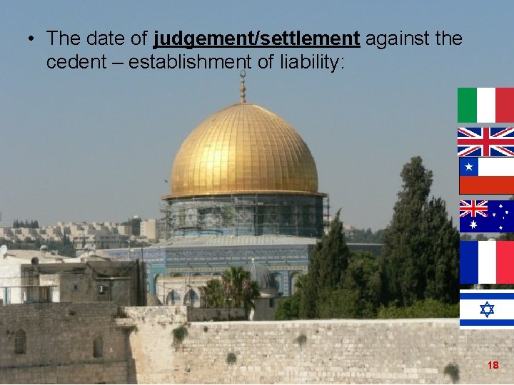  • The date of judgement/settlement against the cedent – establishment of liability: 18