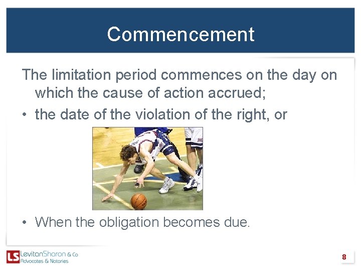 Commencement The limitation period commences on the day on which the cause of action