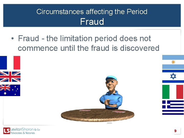 Circumstances affecting the Period Fraud • Fraud - the limitation period does not commence