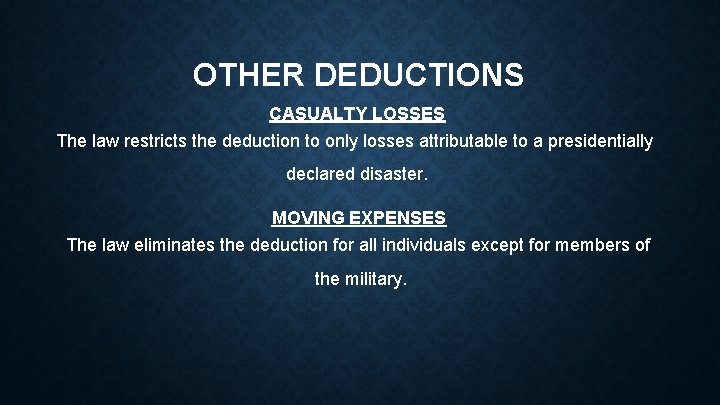 OTHER DEDUCTIONS CASUALTY LOSSES The law restricts the deduction to only losses attributable to