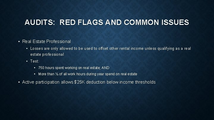 AUDITS: RED FLAGS AND COMMON ISSUES • Real Estate Professional • Losses are only