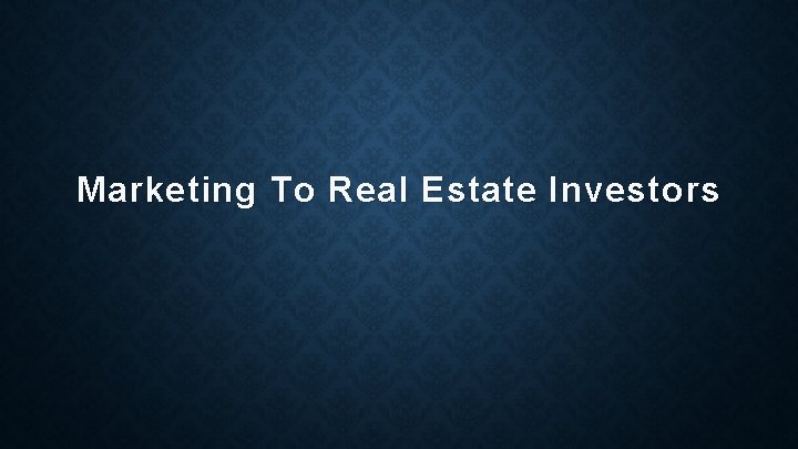 Marketing To Real Estate Investors 