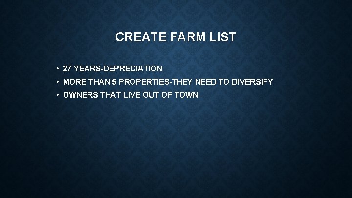 CREATE FARM LIST • 27 YEARS-DEPRECIATION • MORE THAN 5 PROPERTIES-THEY NEED TO DIVERSIFY