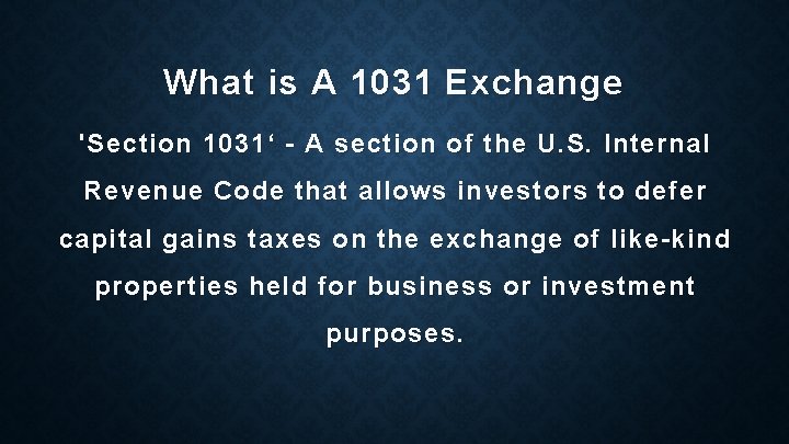 What is A 1031 Exchange 'Section 1031‘ - A section of the U. S.