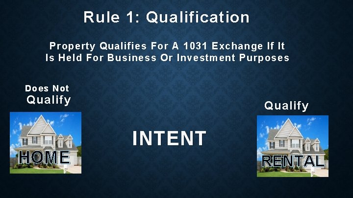 Rule 1: Qualification Property Qualifies For A 1031 Exchange If It Is Held For