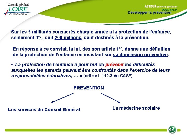 Développer la prévention Sur les 5 milliards consacrés chaque année à la protection de