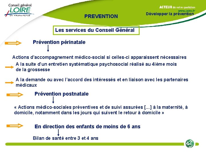 PREVENTION Développer la prévention Les services du Conseil Général Prévention périnatale Actions d’accompagnement médico-social