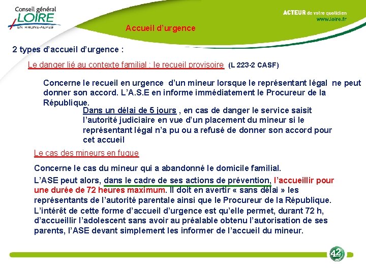 Accueil d’urgence 2 types d’accueil d’urgence : Le danger lié au contexte familial :