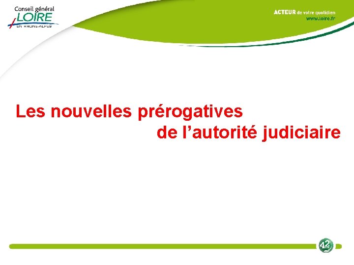 Les nouvelles prérogatives de l’autorité judiciaire 