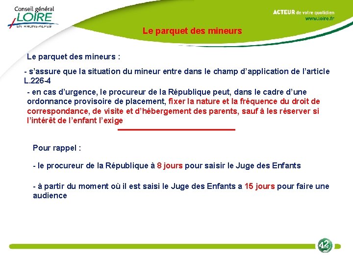 Le parquet des mineurs : - s’assure que la situation du mineur entre dans