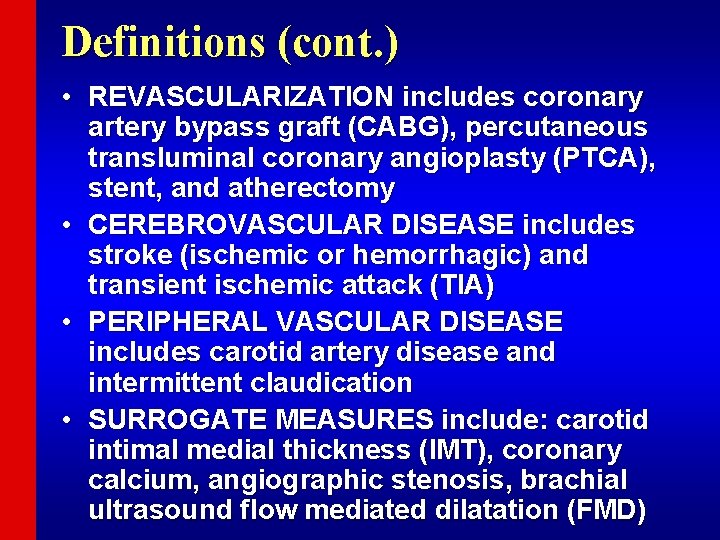 Definitions (cont. ) • REVASCULARIZATION includes coronary artery bypass graft (CABG), percutaneous transluminal coronary