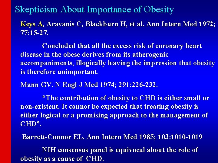 Skepticism About Importance of Obesity Keys A, Aravanis C, Blackburn H, et al. Ann