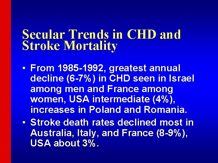 Secular Trends in CHD and Stroke Mortality • From 1985 -1992, greatest annual decline